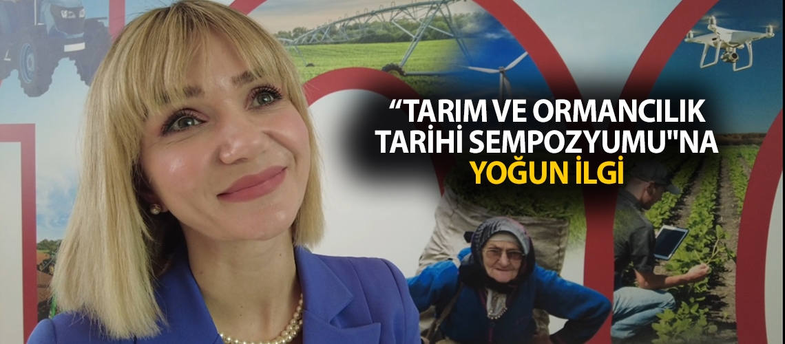 “Tarım ve Ormancılık Tarihi Sempozyumu