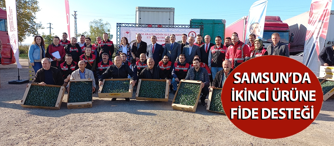 Samsun’da ikinci ürüne fide desteği