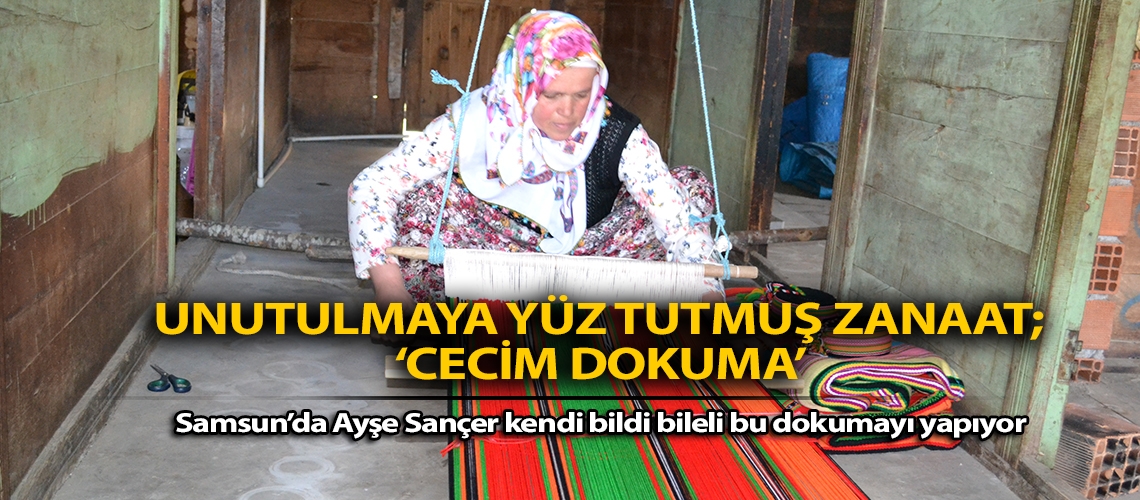 Unutulmaya yüz tutmuş zanaat; 'Cecim Dokuma'