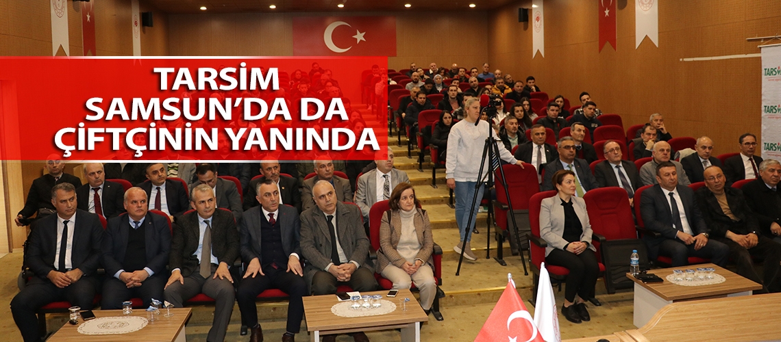 TARSİM Samsun’da da çiftçinin yanında