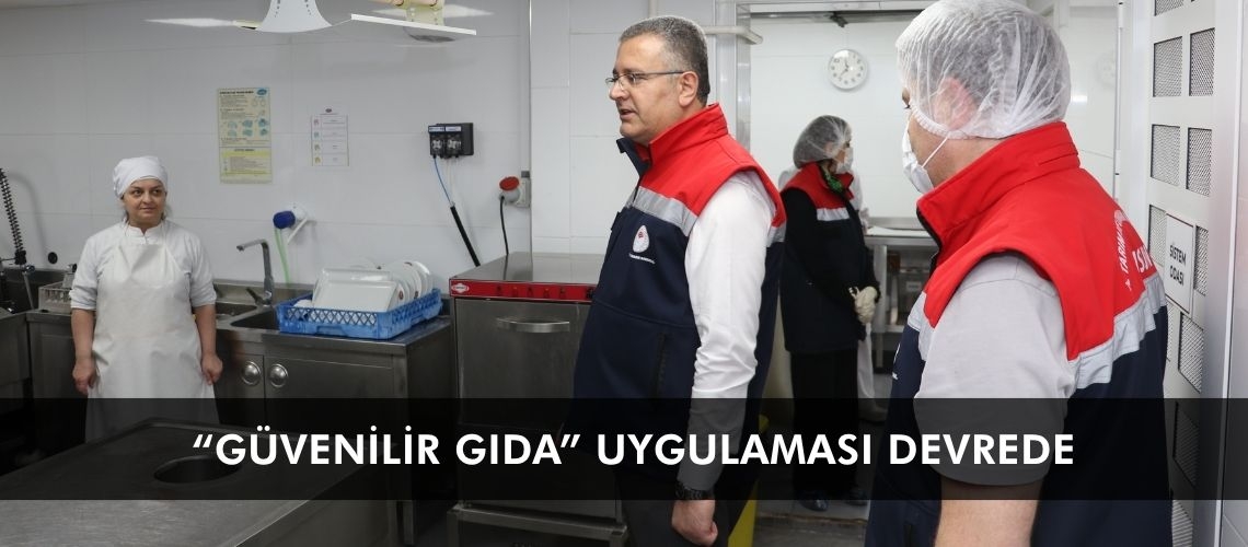 “Güvenilir gıda” uygulaması devrede