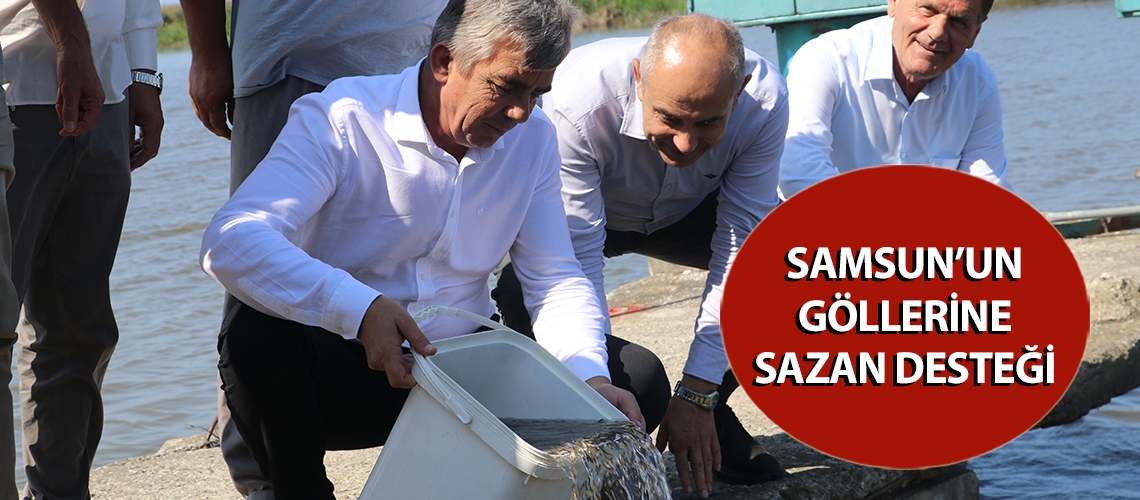 Samsun’un göllerine sazan desteği