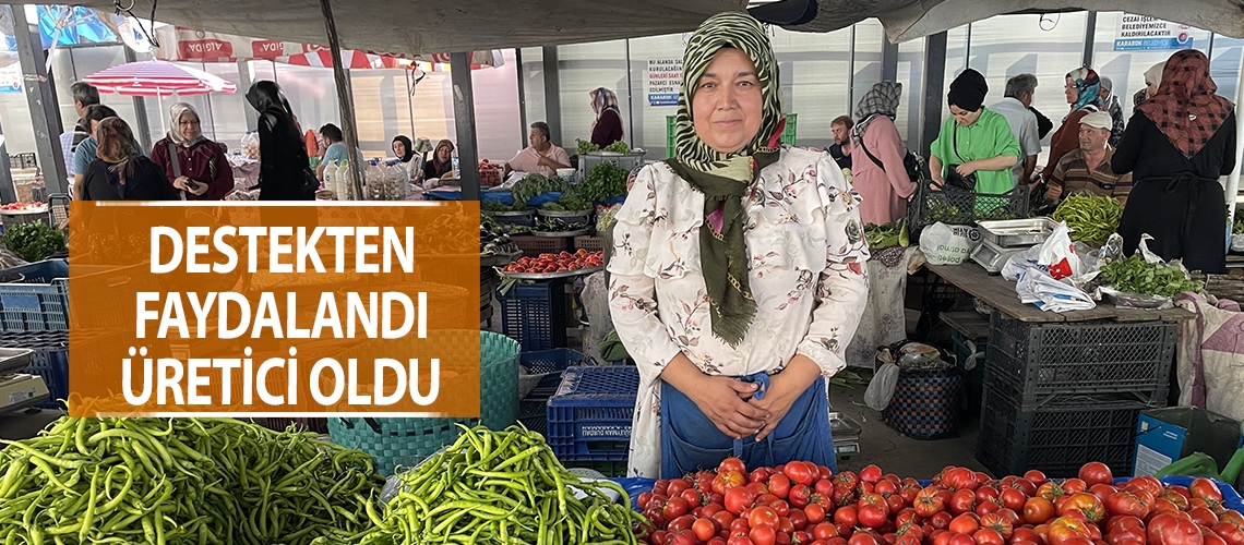 Destekten faydalandı üretici oldu
