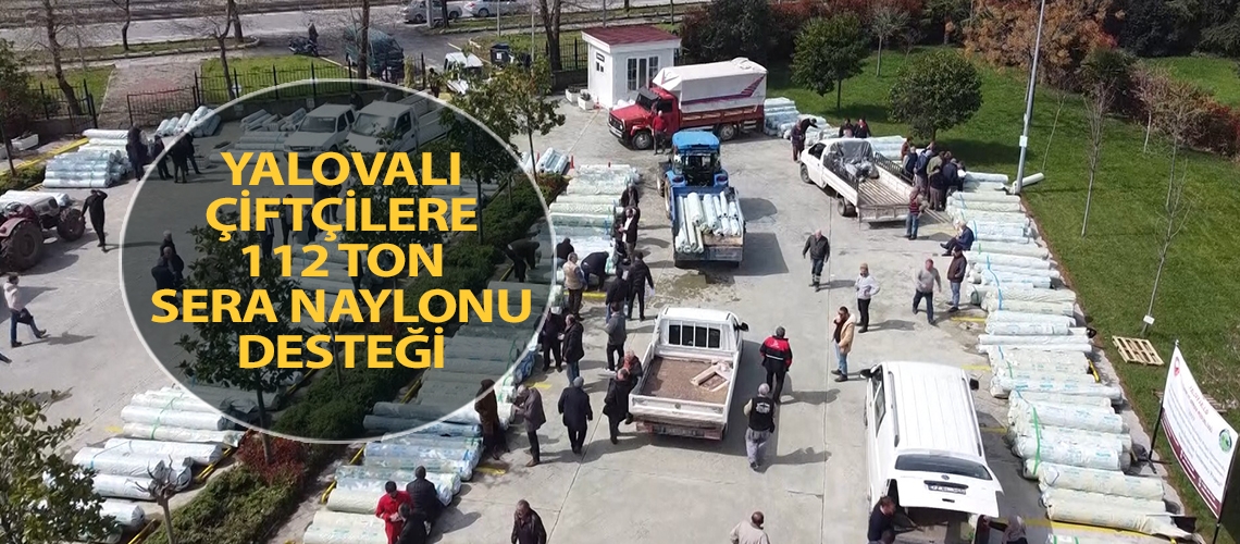 Yalovalı çiftçilere 112 ton sera naylonu desteği
