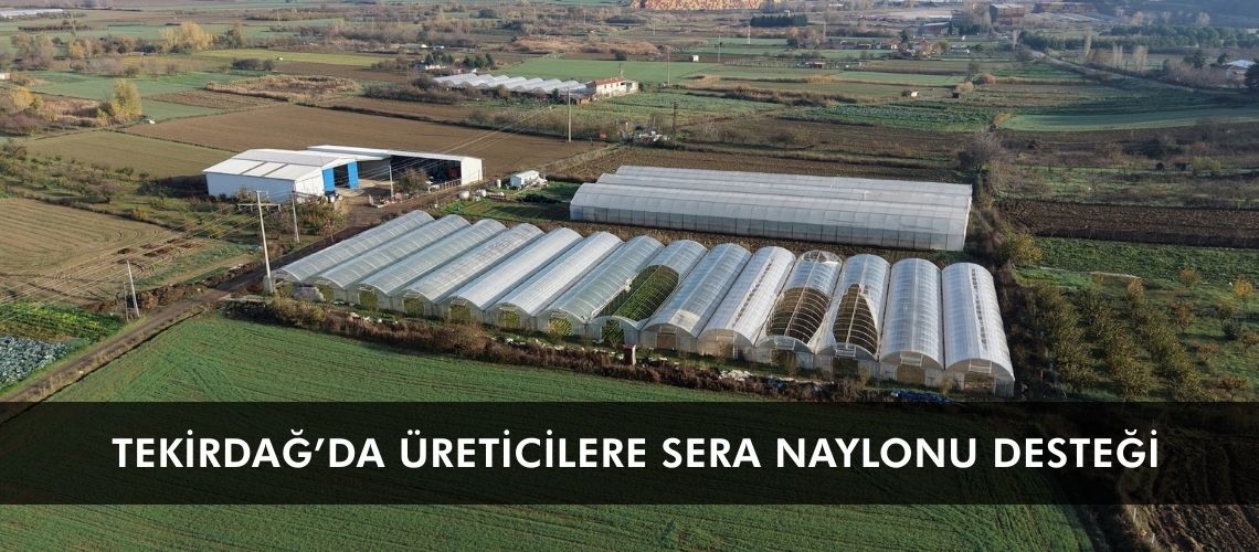 Tekirdağ’da üreticilere sera naylonu desteği