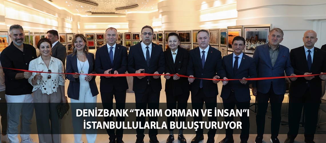 DenizBank “Tarım Orman ve İnsan”ı İstanbullularla buluşturuyor