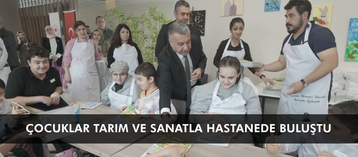 Çocuklar tarım ve sanatla hastanede buluştu