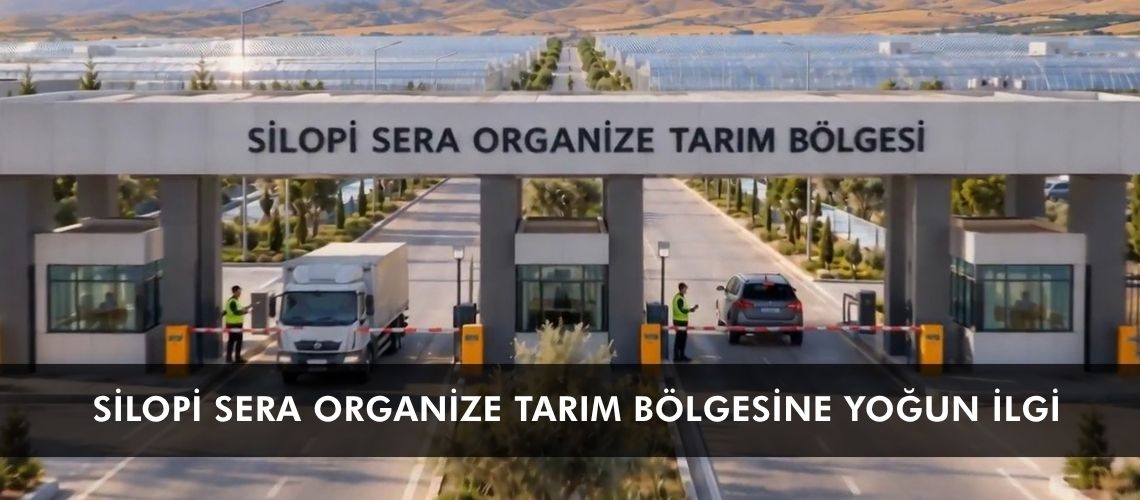 Silopi Sera Organize Tarım Bölgesine yoğun ilgi