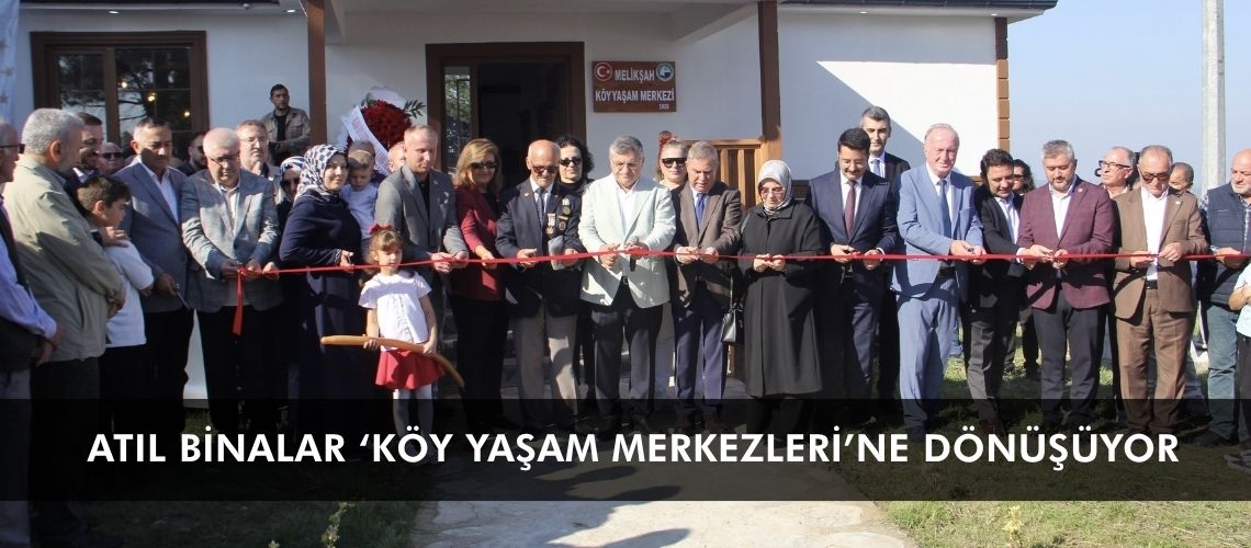Atıl binalar ‘Köy Yaşam Merkezleri’ne dönüşüyor