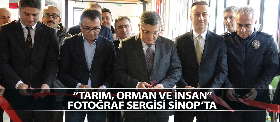 “Tarım, Orman ve İnsan” fotoğraf sergisi Sinop’ta
