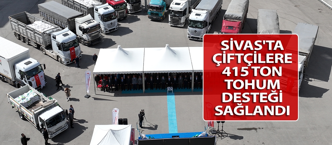 Sivas'ta çiftçilere 415 ton tohum desteği sağlandı
