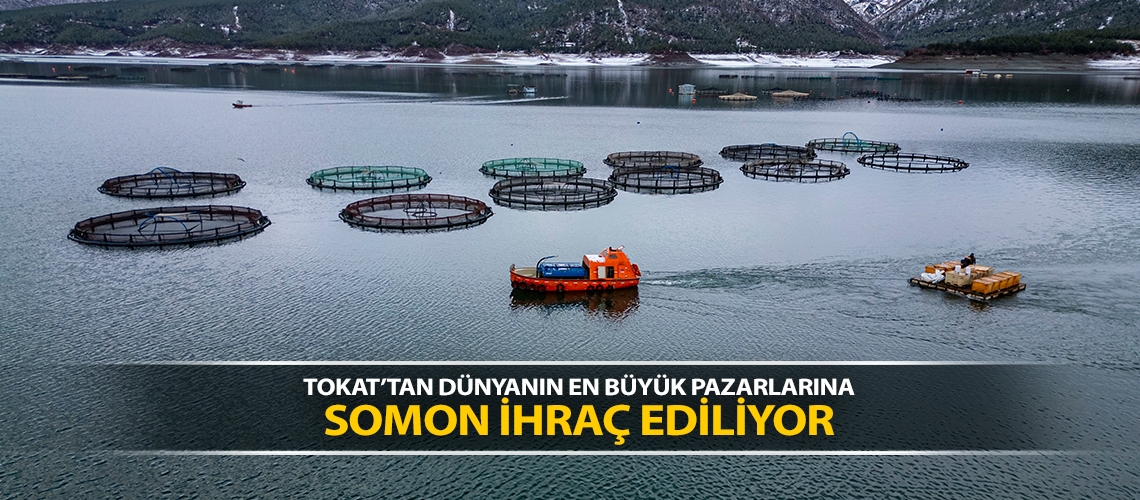 Tokat’tan dünyanın en büyük pazarlarına somon ihraç ediliyor