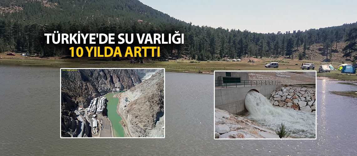 Türkiye'de su varlığı 10 yılda arttı