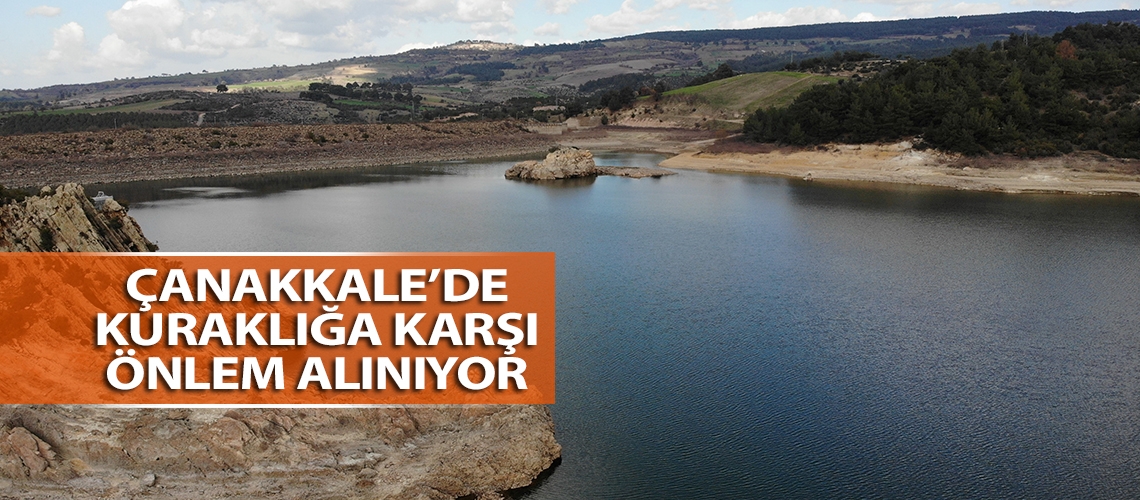 Çanakkale’de kuraklığa karşı önlem alınıyor