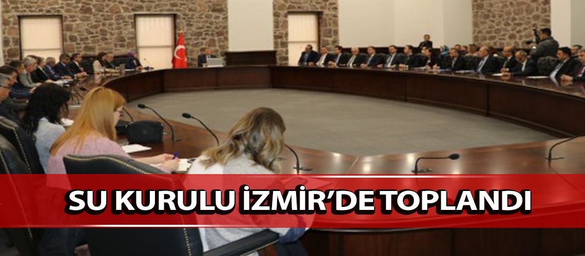 Su Kurulu İzmir’de toplandı