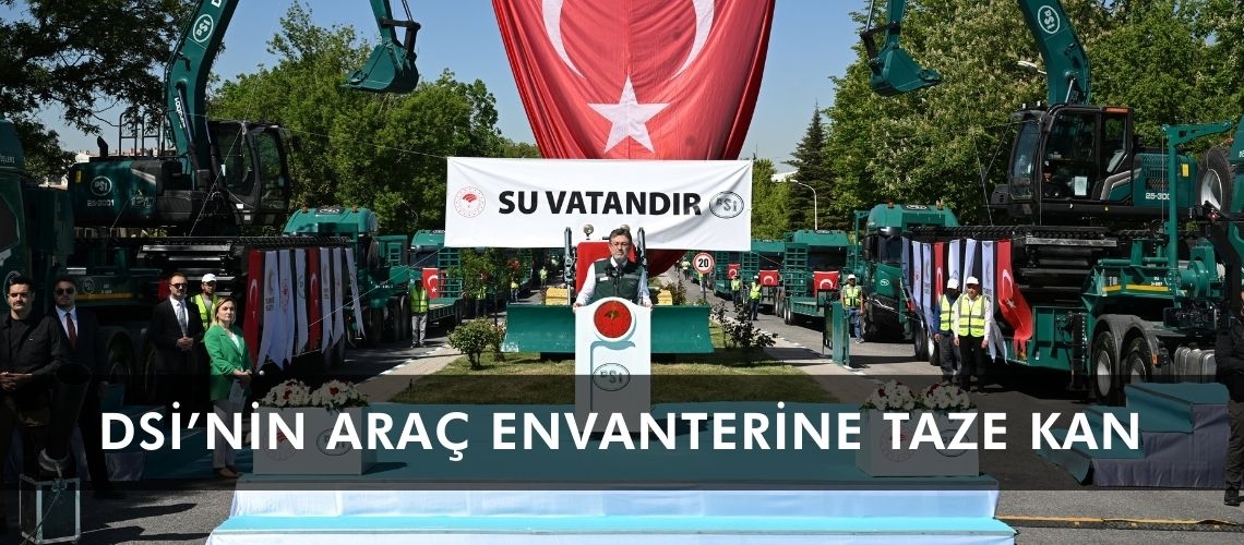 DSİ’nin araç envanterine taze kan