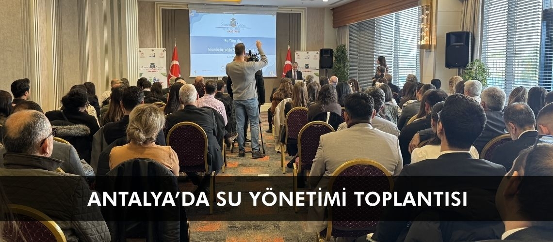 Antalya’da su yönetimi toplantısı