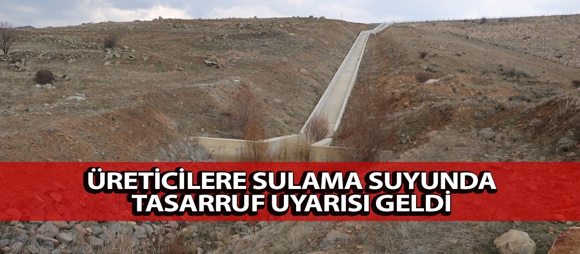 Üreticilere sulama suyunda tasarruf uyarısı geldi