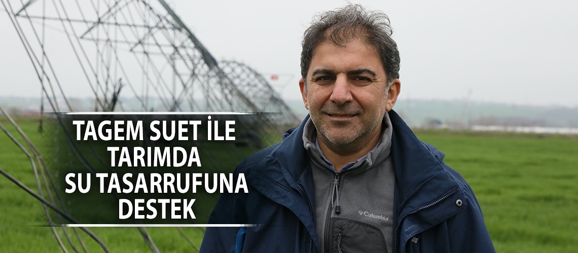 TAGEM SUET ile tarımda su tasarrufuna destek