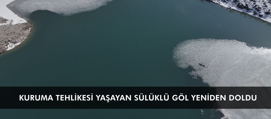 Kuruma tehlikesi yaşayan Sülüklü Göl yeniden doldu