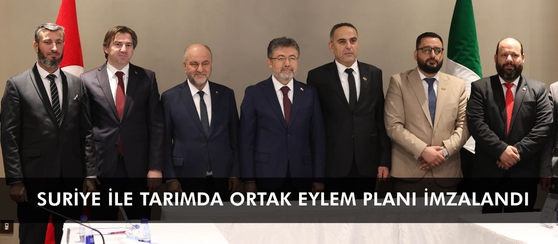 Suriye ile tarımda ortak eylem planı imzalandı