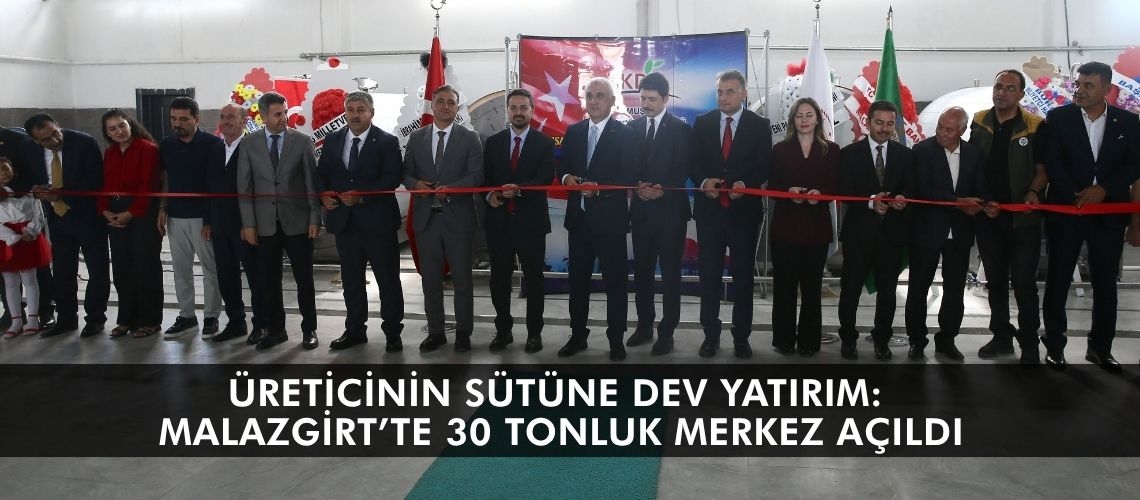 Üreticinin sütüne dev yatırım: Malazgirt’te 30 tonluk merkez açıldı