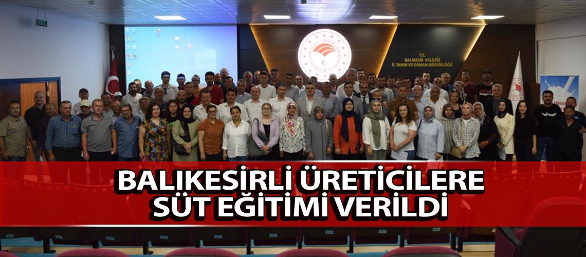 Balıkesirli üreticilere süt eğitimi verildi