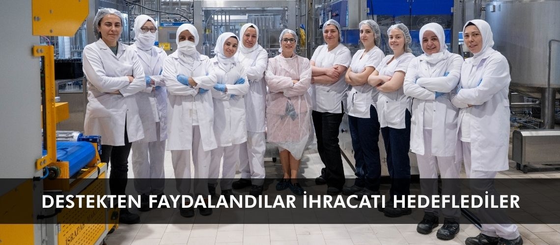 Destekten faydalandılar ihracatı hedeflediler