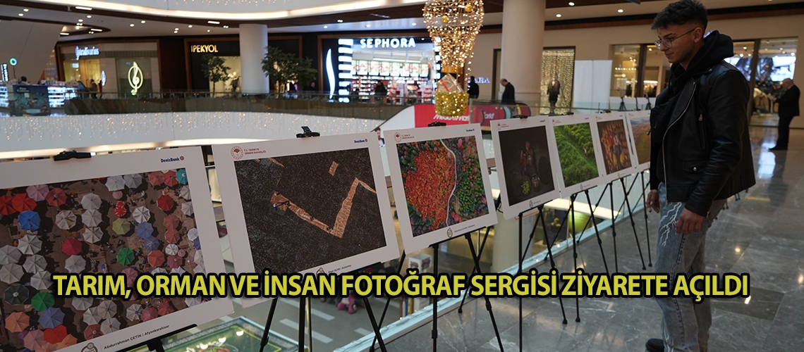 Tarım, Orman ve İnsan Fotoğraf Sergisi ziyarete açıldı