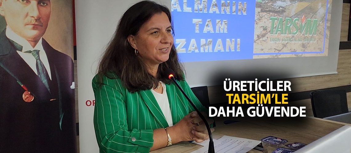 Üreticiler TARSİM’le daha güvende