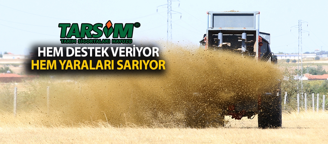 TARSİM hem destek veriyor hem yaraları sarıyor