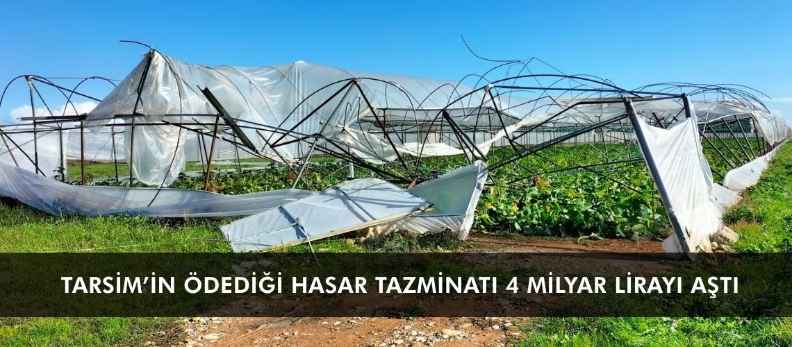 TARSİM’in ödediği hasar tazminatı 4 milyar lirayı aştı
