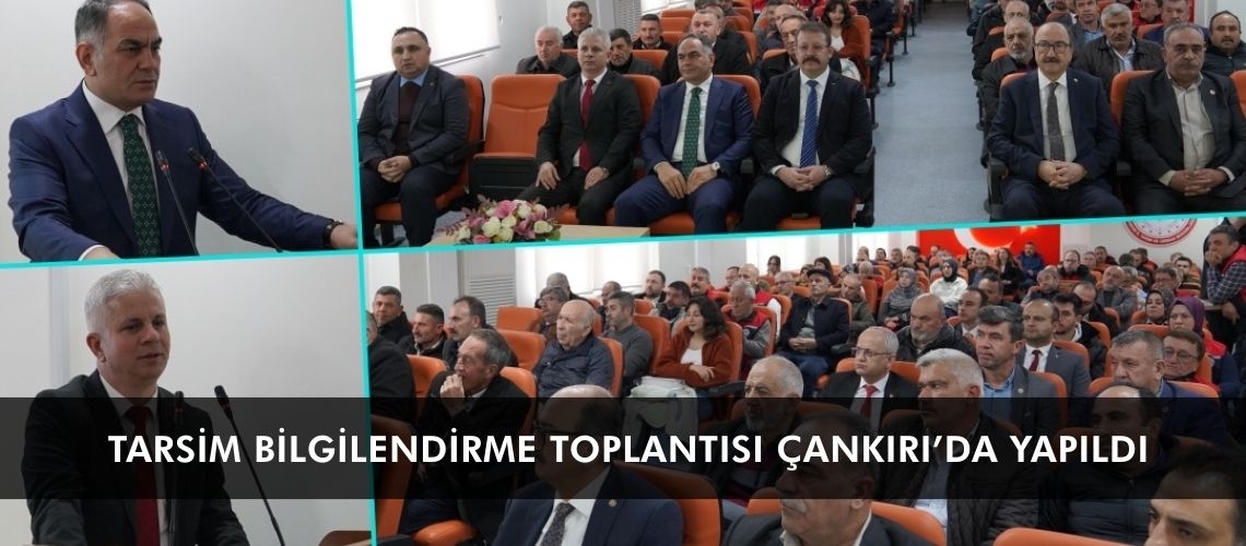TARSİM bilgilendirme toplantısı Çankırı’da yapıldı