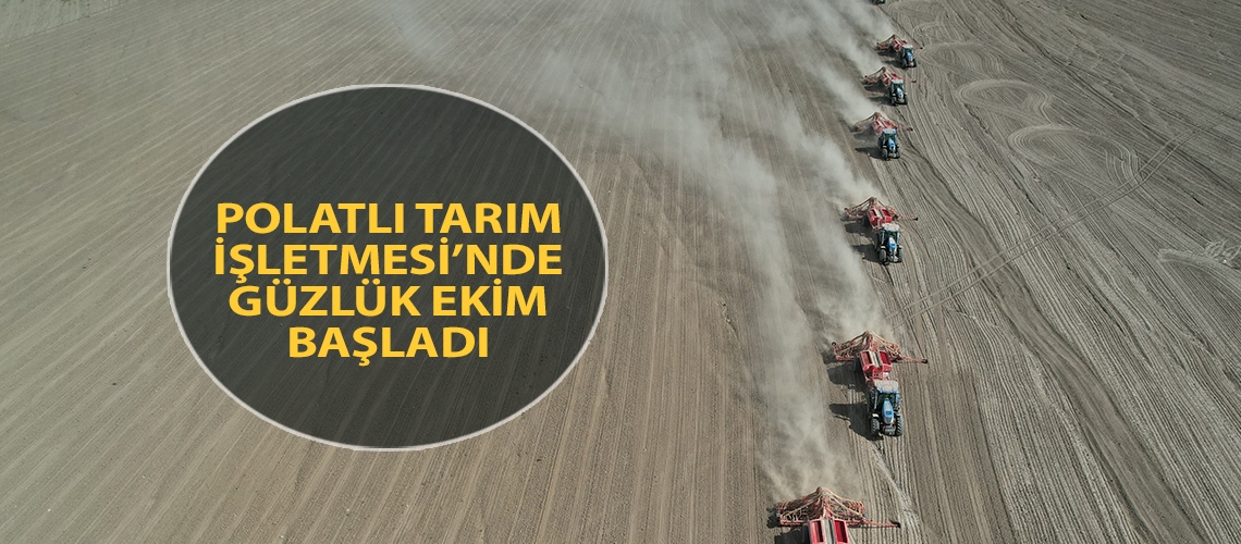 Polatlı Tarım İşletmesi’nde güzlük ekim başladı