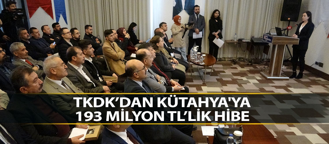 TKDK’dan Kütahya'ya 193 Milyon TL’lik hibe