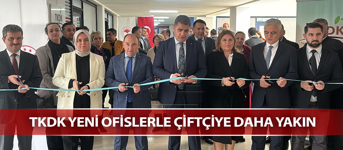 TKDK yeni ofislerle çiftçiye daha yakın