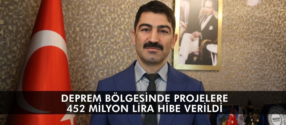 Deprem bölgesinde projelere 452 milyon lira hibe verildi