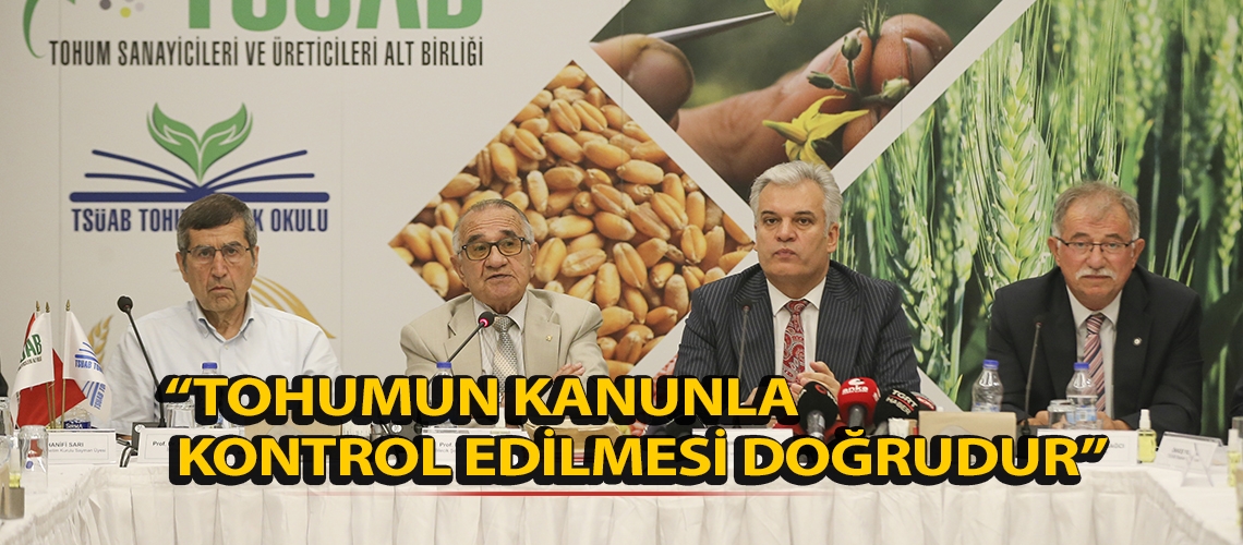 “Tohumun kanunla kontrol edilmesi doğrudur”