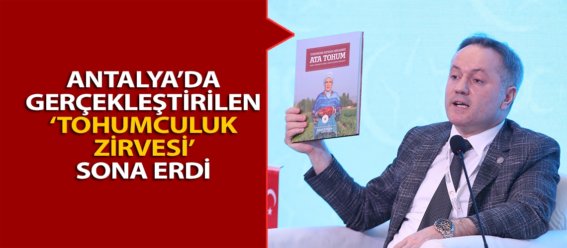 Antalya’da gerçekleştirilen ‘tohumculuk zirvesi’ sona erdi