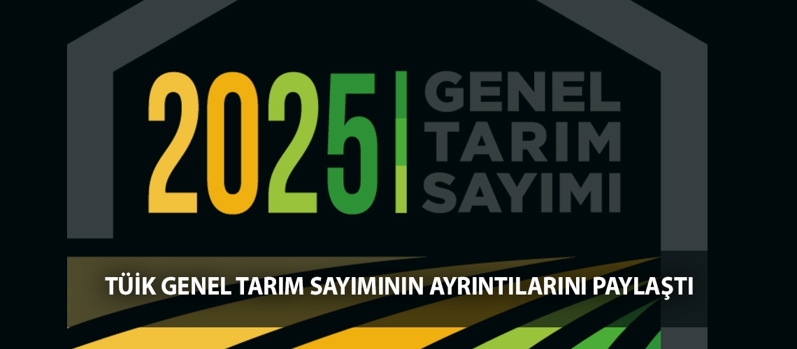 TÜİK genel tarım sayımının ayrıntılarını paylaştı
