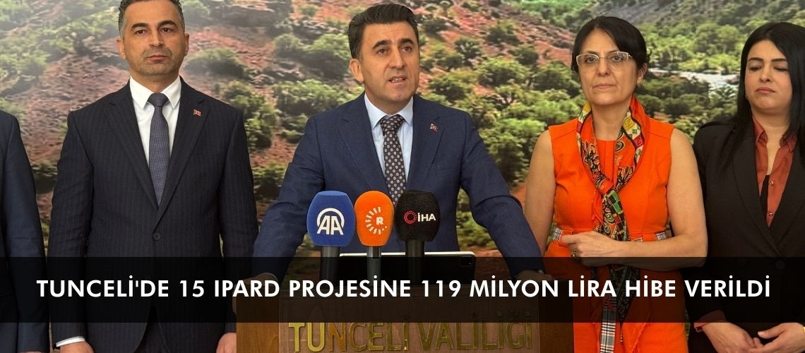 Tunceli'de 15 IPARD projesine 119 milyon lira hibe verildi