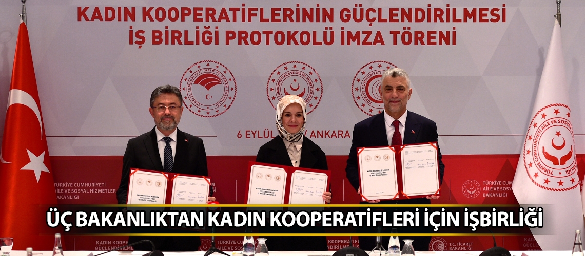 Üç bakanlıktan kadın kooperatifleri için işbirliği