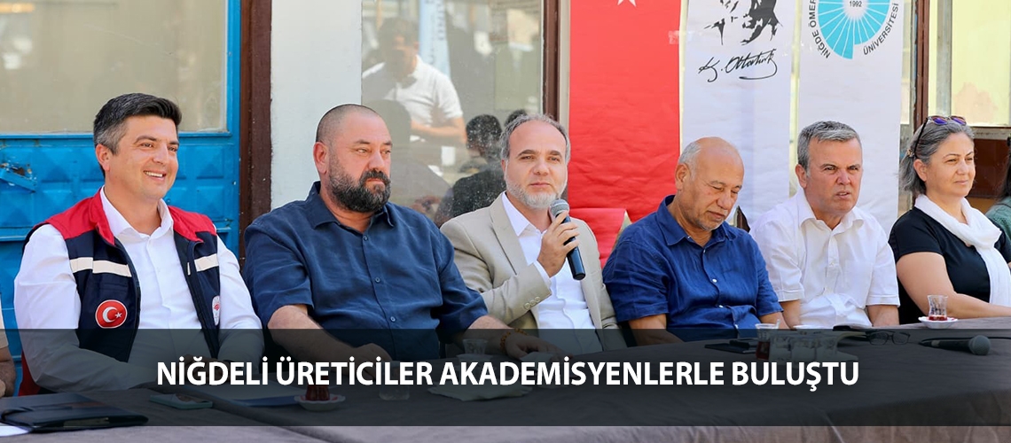 Niğdeli üreticiler akademisyenlerle buluştu