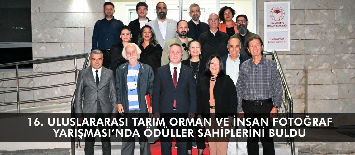 16. Uluslararası Tarım Orman ve İnsan Fotoğraf Yarışması’nda Ödüller Sahiplerini Buldu