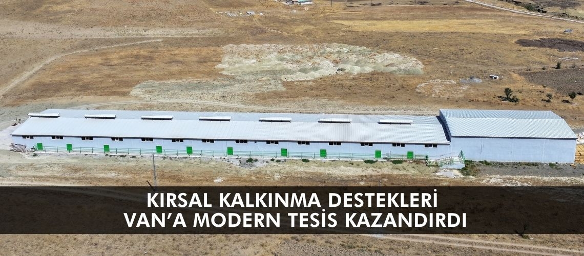 Kırsal kalkınma destekleri Van’a modern tesis kazandırdı