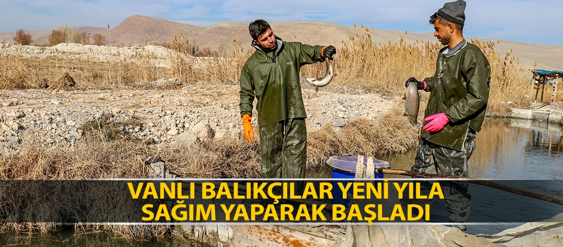 Vanlı balıkçılar yeni yıla sağım yaparak başladı