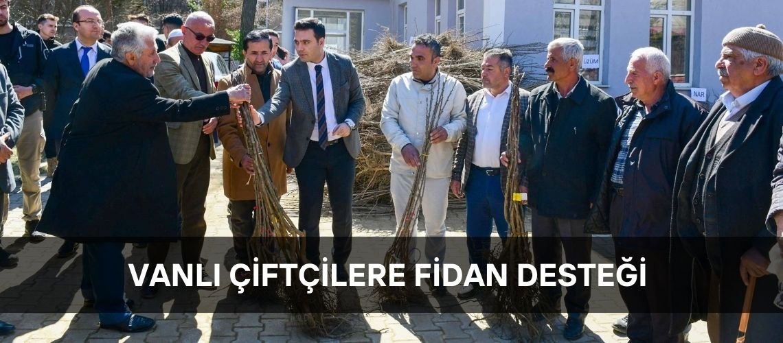 Vanlı çiftçilere fidan desteği