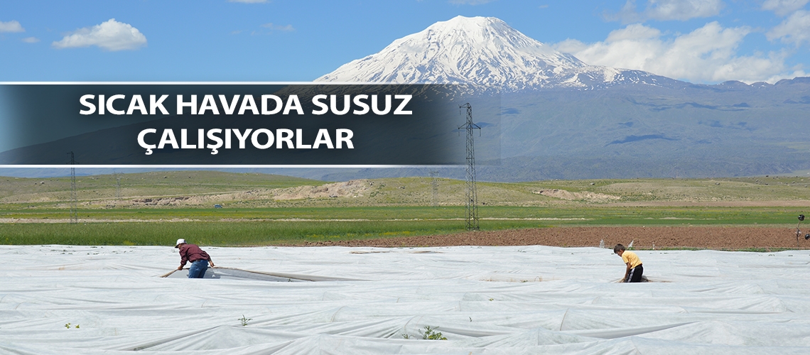 Ağrı Dağı eteğinde zorlu ramazan mesaisi