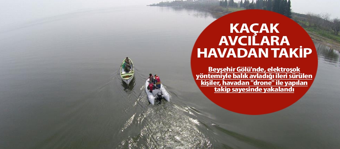 Kaçak avcılara havadan takip