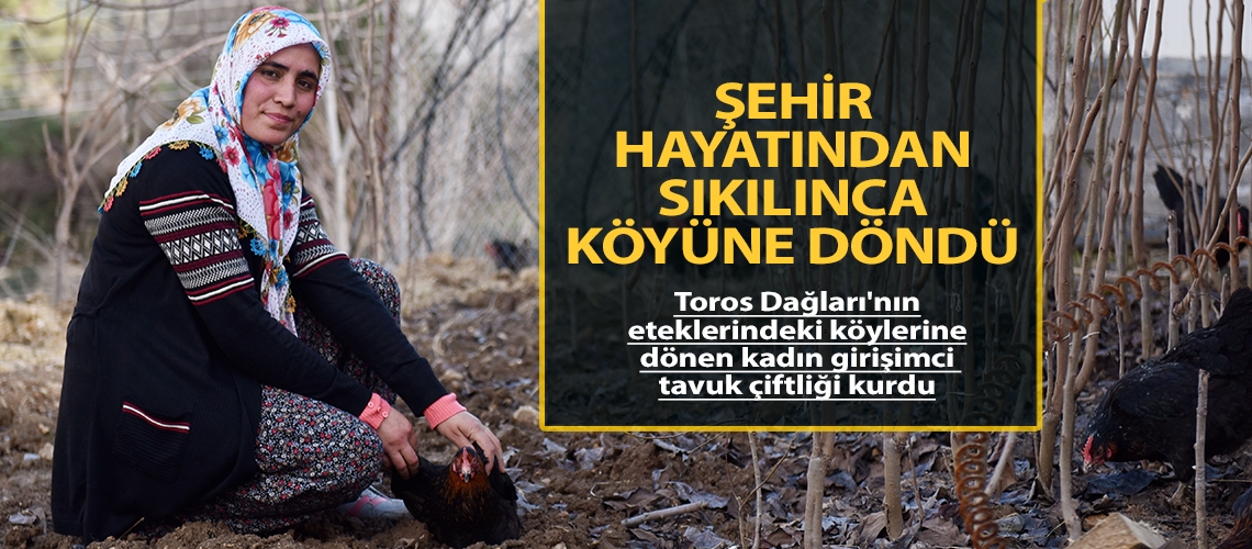 Şehir hayatından sıkılınca köyüne döndü